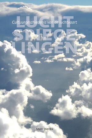 Luchtspiegelingen - Marc Dierikx Luchtspiegelingen - Marc Dierikx