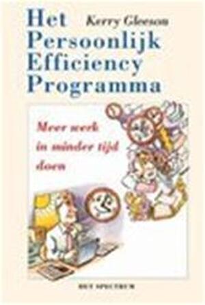 Het persoonlijk efficiency programma - Kerry Gleeson, Anita Koelma Het persoonlijk efficiency programma - Kerry Gleeson, Anita Koelma