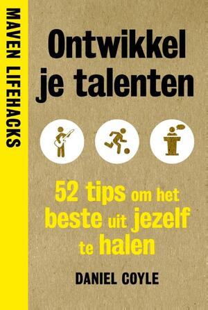 Ontwikkel je talenten - Daniel Coyle Ontwikkel je talenten - Daniel Coyle