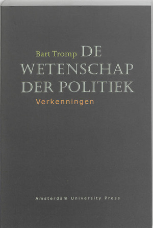 De wetenschap der politiek - Bart Tromp