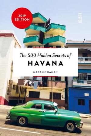 The 500 hidden secrets of Havana - The 500 hidden secrets of Havana -