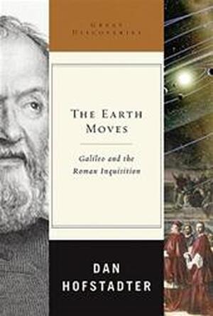 The Earth Moves - Galileo and the Roman Inquisition - Dan Hofstadter
