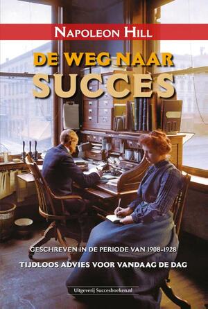 De weg naar succes - Napoleon Hill De weg naar succes - Napoleon Hill