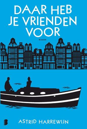 Daar heb je vrienden voor - Astrid Harrewijn Daar heb je vrienden voor - Astrid Harrewijn