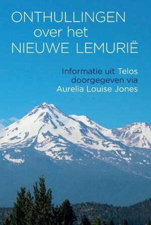 Onthullingen over het Nieuwe Lemurië - Aurelia Louise Jones Onthullingen over het Nieuwe Lemurië - Aurelia Louise Jones