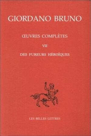 Œuvres complètes VII Des Fureurs Héroïques - Giordano Bruno, Yves Hersant, Nuccio Ordine, Istituto Italiano Per Gli Studi Filosofici