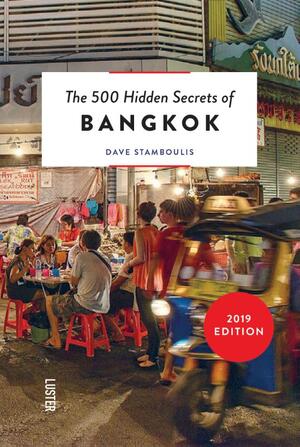 The 500 hidden secrets of Bangkok - Dave Stamboulis The 500 hidden secrets of Bangkok - Dave Stamboulis