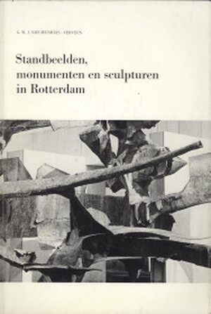 Standbeelden, monumenten en sculpturen in Rotterdam - G.W.J. Nieuwenhuis-Verveen