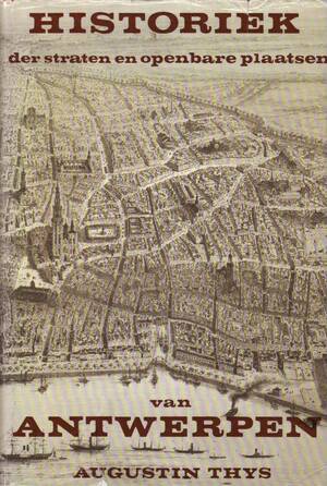 Historiek der straten openbare plaatsen van Antwerp - Augustin Thys