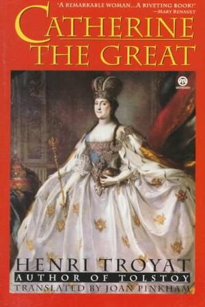 Catherine the Great - Henri Troyat Catherine the Great - Henri Troyat