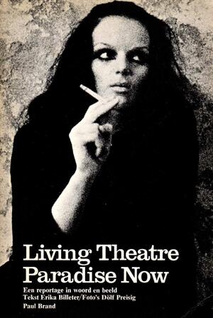 Living Theatre: Paradise Now - Paul Brand, Erika Billeter