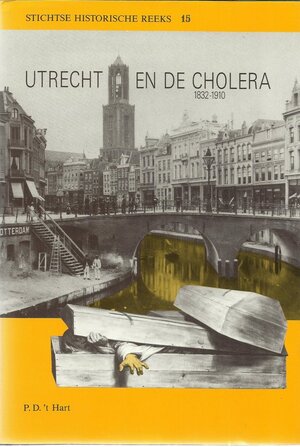 Utrecht en de cholera 1832-1910 - P.D. 't Hart