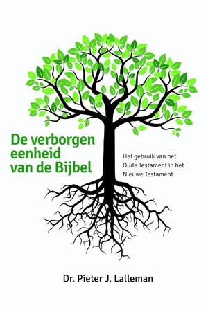 De verborgen eenheid van de Bijbel - Pieter Lalleman De verborgen eenheid van de Bijbel - Pieter Lalleman