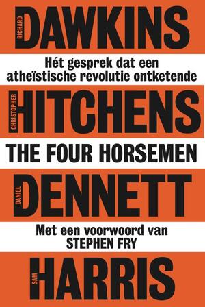 The Four Horsemen - Richard Dawkins, Christopher Hitchens, Daniel Dennett, Sam Harris The Four Horsemen - Richard Dawkins, Christopher Hitchens, Daniel Dennett, Sam Harris