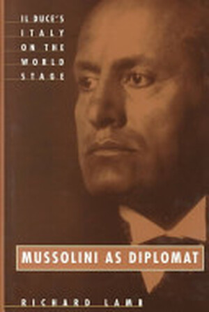 Mussolini as Diplomat - Richard Lamb