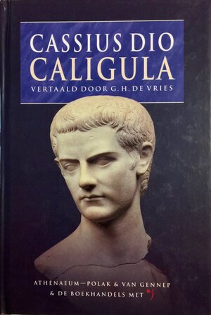 Caligula - Cassius Dio, G.H. de Vries [Vert.]