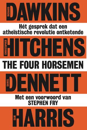 The Four Horsemen - Richard Dawkins, Daniel Dennett, Sam Harris, Christopher Hitchens The Four Horsemen - Richard Dawkins, Daniel Dennett, Sam Harris, Christopher Hitchens