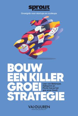Bouw een Killer Groeistrategie - Alex van der Hulst Bouw een Killer Groeistrategie - Alex van der Hulst