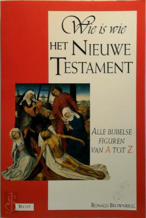 Wie is wie in het Nieuwe Testament - Ronald Brownrigg, M.D.J. Leijten