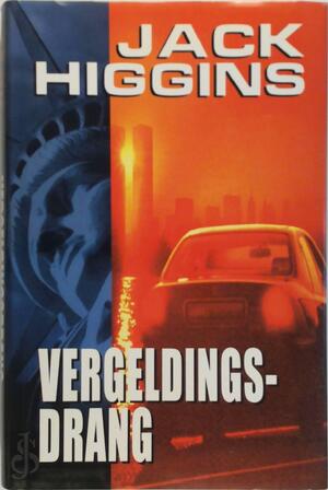 Vergeldingsdrang - Jack Higgins Vergeldingsdrang - Jack Higgins
