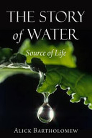 The Story of Water - Alick Bartholomew The Story of Water - Alick Bartholomew
