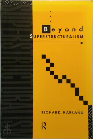 Beyond Superstructuralism - Richard Harland Beyond Superstructuralism - Richard Harland