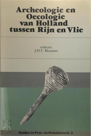 Archeologie en Oecologie van Holland tussen Rijn en Vlie - [Red.] J.H.F. Bloemers