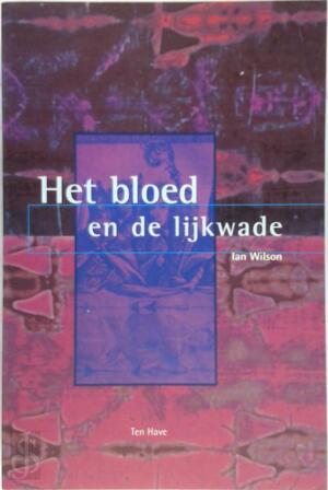Het bloed en de Lijkwade - Ian Wilson Het bloed en de Lijkwade - Ian Wilson