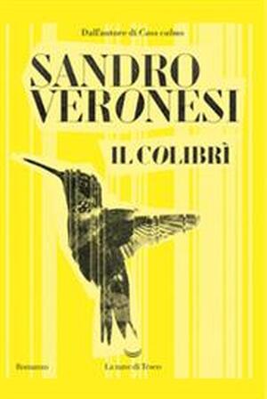 Il colibrì - Sandro Veronesi Il colibrì - Sandro Veronesi