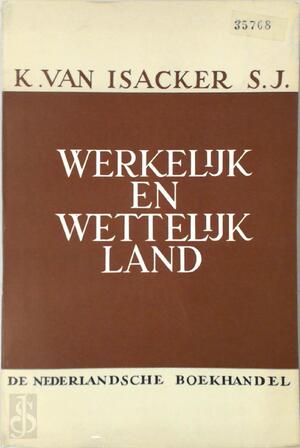 Werkelijk en wettelijk land - Karel van Isacker Werkelijk en wettelijk land - Karel van Isacker