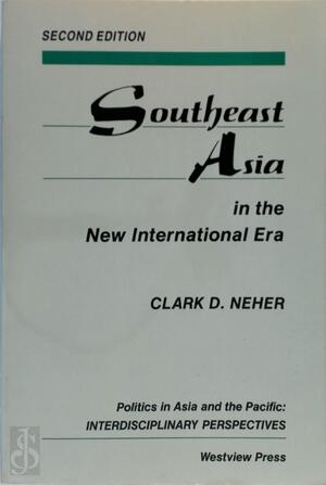 Southeast Asia in the New International Era - Robert Dayley, Clark D. Neher