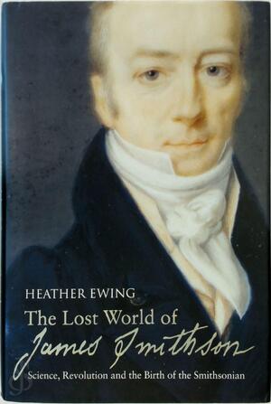 The Lost World of James Smithson - Heather Ewing