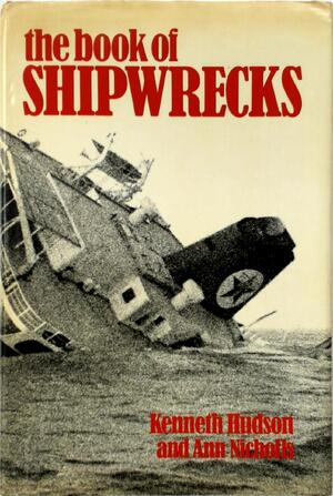 The Book of Shipwrecks - Kenneth Hudson, Ann Nicholls The Book of Shipwrecks - Kenneth Hudson, Ann Nicholls