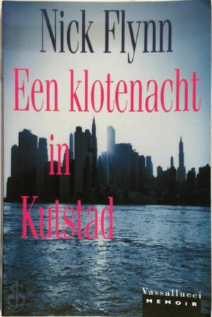 Een klotenacht in Kutstad - Nick Flynn, Dirk-Jan Arensman Een klotenacht in Kutstad - Nick Flynn, Dirk-Jan Arensman