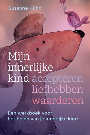Mijn innerlijke kind – accepteren, liefhebben, waarderen - Susanne Hühn Mijn innerlijke kind – accepteren, liefhebben, waarderen - Susanne Hühn