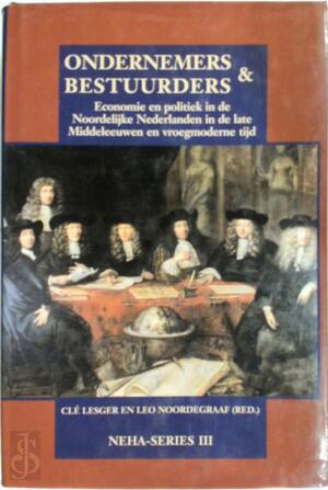 Ondernemers & bestuurders - Cle Lesger, Leo Noordegraaf Ondernemers & bestuurders - Cle Lesger, Leo Noordegraaf