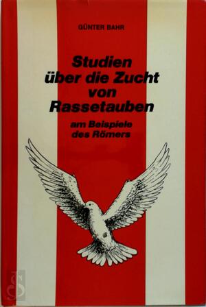 Studien über die Zucht von Rassetauben - Günther Bahr
