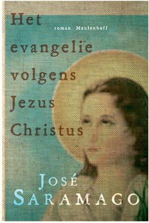 Het evangelie volgens Jezus Christus - José Saramago Het evangelie volgens Jezus Christus - José Saramago