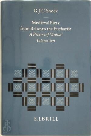 Medieval Piety from Relics to the Eucharist - G. J. C. Snoek