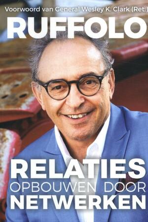 Relaties opbouwen door Netwerken - Charles D. A. Ruffolo Relaties opbouwen door Netwerken - Charles D. A. Ruffolo