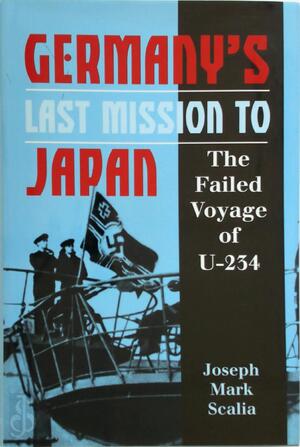Germany's Last Mission to Japan - Joseph M. Scalia Germany's Last Mission to Japan - Joseph M. Scalia