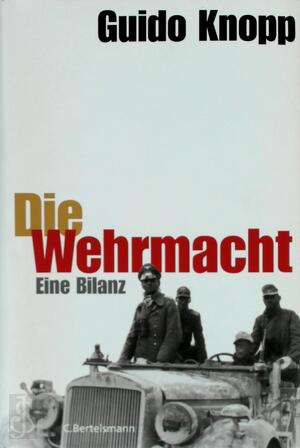 Die Wehrmacht - Guido Knopp Die Wehrmacht - Guido Knopp