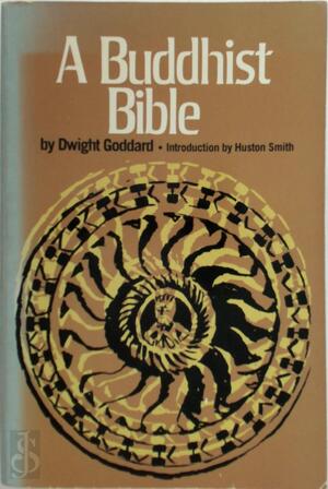 A Buddhist Bible - Dwight Goddard A Buddhist Bible - Dwight Goddard
