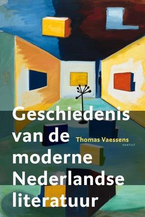 Geschiedenis van de moderne Nederlandse literatuur - Thomas Vaessens Geschiedenis van de moderne Nederlandse literatuur - Thomas Vaessens