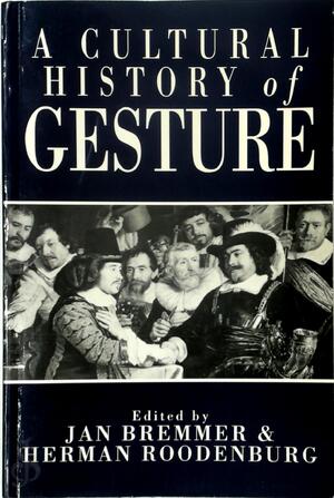 A cultural history of gesture - Jan Bremmer, Herman Roodenburg A cultural history of gesture - Jan Bremmer, Herman Roodenburg