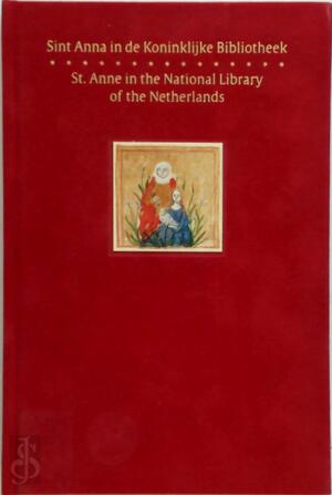 Sint Anna in de Koninklijke Bibliotheek / St. Anne in the National Library of the Netherlands - Kathryn M. Rudy