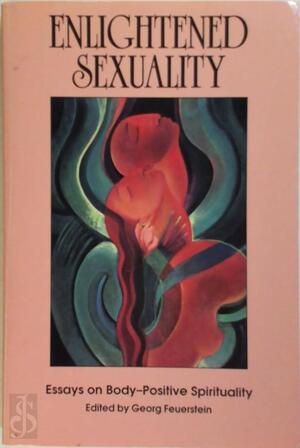 Enlightened Sexuality - Georg Feuerstein Enlightened Sexuality - Georg Feuerstein