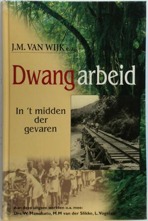 Dwangarbeid - J.M. van Wijk, E.A.