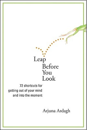 Leap Before You Look - Arjuna Ardagh