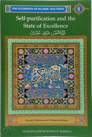Self-Purification and the State of Excellence - Muhammad Hisham Kabbani (Shaykh.) Self-Purification and the State of Excellence - Muhammad Hisham Kabbani (Shaykh.)
